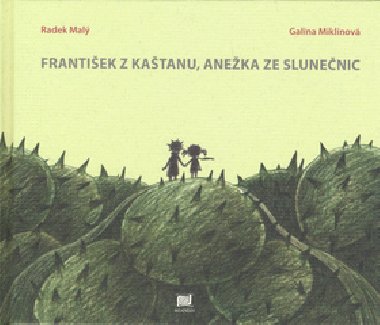Frantiek z katanu, aneka ze slunenic - Radek Mal; Galina Miklnov