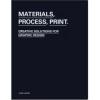 Materials, Process, Print: Creative Ideas For Graphic Design - Daniel Mason