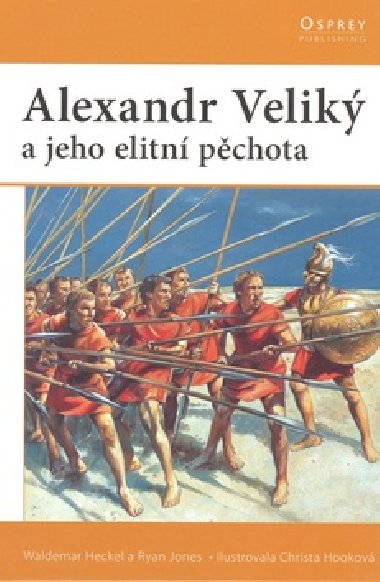 Alexander velik a jeho elitn pchota - Waldemar Heckel; Ryan Jones