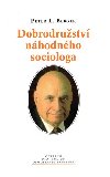 Dobrodrustv nhodnho sociologa - Peter L. Berger