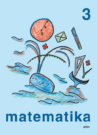 Matematika pro 3. ronk Z (Alter) - Rena Blakov; Milena Vaurov; Kvtoslava Matoukov