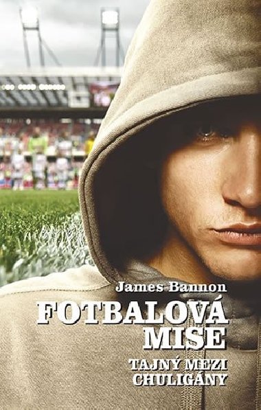 Fotbalov mise - Tajn mezi chuligny - Bannon James