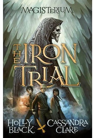 Magisterium: The Iron Trial - Cassandra Clare; Cassandra Clareov; Holly Blackov