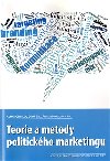 Teorie a metody politickho marketingu - Otto Eibl,Roman Chytilek,Anna Matukov
