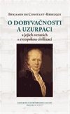 O dobyvanosti a uzurpaci a jejich vztazch s evropskou civilizac - Benjamin Constant