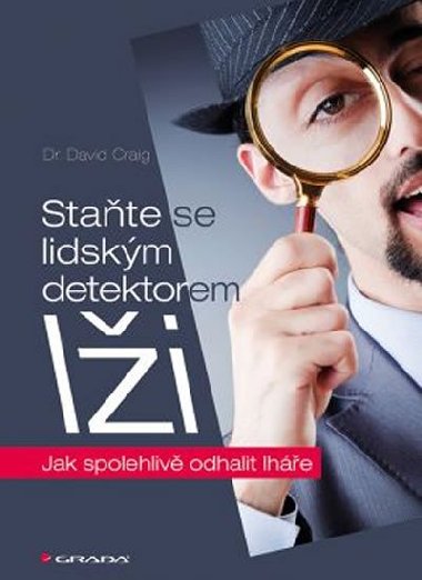 State se lidskm detektorem li - Jak spolehliv odhalit lhe - David Craig