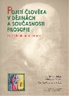Pojet lovka v djinch a souasnosti filozofie II. - Ivan Blecha,Martin Jabrek,Lenka Karfkov,Marian Kuna,Jn Letz,Vclav Nmec,Marek Petr,Marie Skbov,Stanislav Sousedk,Marek Szilvsi,Jakub S. Trojan,Filip Tvrd,Josef Zumr