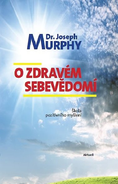 O zdravm sebevdom - kola pozitivnho mylen - Joseph Murphy