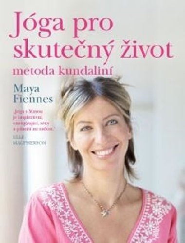 Jóga pro skutečný život - Metoda Kundalini - Maya Fiennes