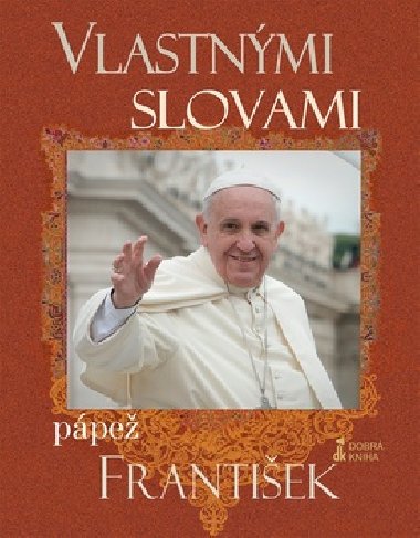 Vlastnmi slovami ppe frantiek - Jorge Mario Bergoglio