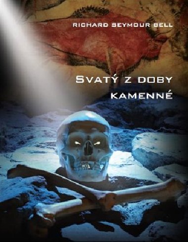 Svat z doby kamenn - Richard Seymour Bell