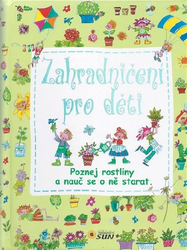 Zahradnien pro dti - Poznej rostliny a nau se o n starat - 