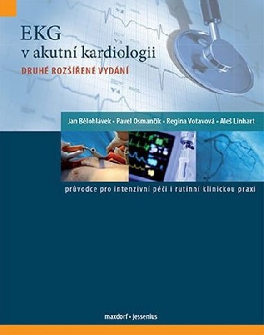 EKG v akutn kardiologii - Prvodce pro intenzivn pi i rutinn klinickou praxi - Jan Blohlvek; Pavel Osmank; Regina Votavov