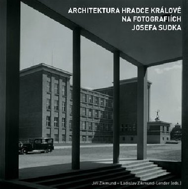 Architektura Hradce Krlov na fotografich Josefa Sudka - Ji Zikmund,Ladislav Zikmund-Lender