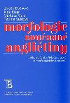 Morfologie souasn anglitiny - Libue Dukov,Ale Klgr,Markta Mal,Pavlna aldov