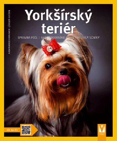 Yorkšírský teriér - Jak na to - Armin Kriechbaumer; Jürgen Grünn