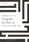 Tropika diskursu. - Hayden White