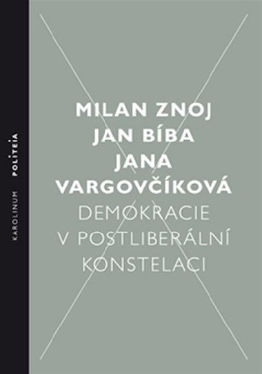 Demokracie v postliberln konstelaci - Jan Bba,Jana Vargovkov,Milan Znoj