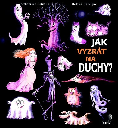 Jak vyzrt na duchy? - Catherine Leblanc; Roland Garrigue