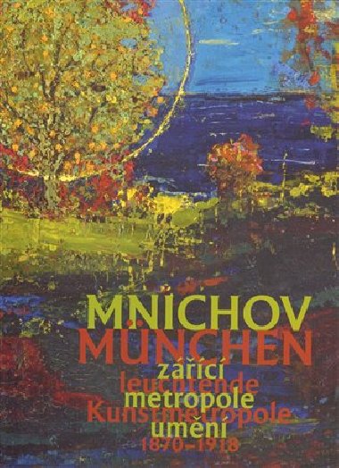 Mnichov - zc metropole umn 1870-1918 - Ale Filip,Roman Musil
