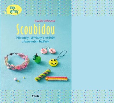 Scoubidou - Nramky, pvsky a ozdoby z barevnch burek - Lucille Allirand