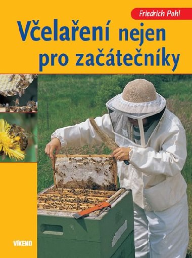 Včelaření nejen pro začátečníky - Friedrich Pohl