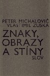 Znaky, obrazy a stny slov - Peter Michalovi,Vlastimil Zuska