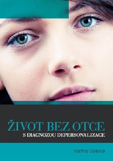 ivot bez otce s diagnozou depersonalizace - Martina Coleov