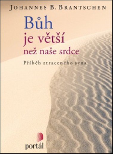 Bh je vt ne nae srdce - Pbh ztracenho syna - Johannes B. Brantschen