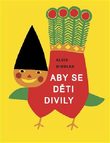 Aby se dti divily - Alois Mikulka