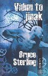 Vidm to jinak - Bruce Sterling