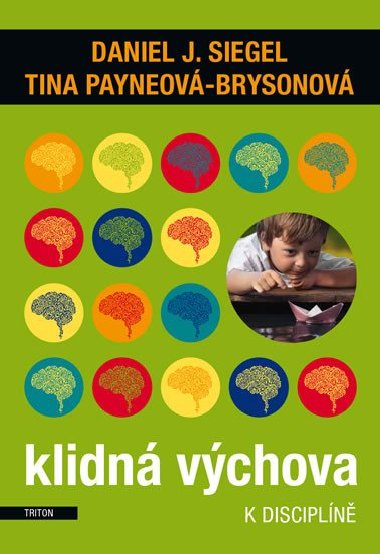 Klidn vchova k discipln - Daniel J. Siegel; Tina Payneov-Brysonov