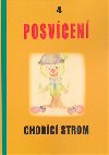 Posvcen 4 - Chodc strom - Antonn Drbek,Dra Holmannov,Dittmar Chmela,Miloslav Krl esk,Michael Lorenc,Pavel Lukas,Boek Meznk,Ivo Zlk