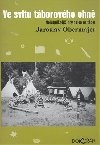 Ve svitu tborovho ohn - Jaroslav Obermajer
