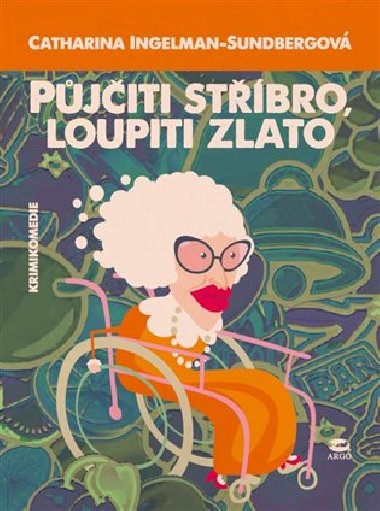 Pjiti stbro, loupiti zlato - Catharina Ingelman-Sundbergov