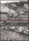 Zanikl Podskal - Vory a lod na Vltav - Jan Jungmann