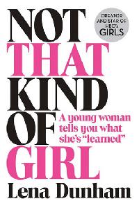 Not That Kind of Girl - Dunham Lena