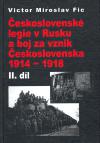 eskoslovensk legie v Rusku a boj za vznik eskoslovenska 1914 - 1918, II. dl - Victor Miroslav Fic