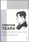 Daroval jsem svou dui blmu kameni - Tristan Tzara