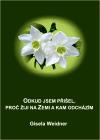 Odkud jsem piel, pro iji na Zemi a kam odchzm - Gisela Weidner