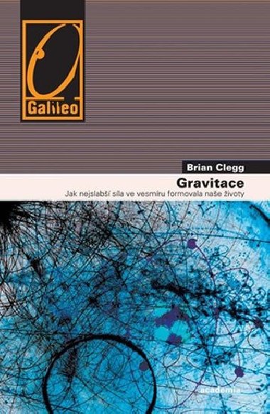 Gravitace - Jak nejslab sla ve vesmru formovala nae ivoty - Brian Clegg