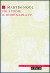 Ti studie o dob Karla IV. - Martin Nodl