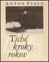 Tich kroky rokov - Anton Fiala