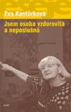Jsem osoba vzdorovit a neposlun - Eva Kantrkov