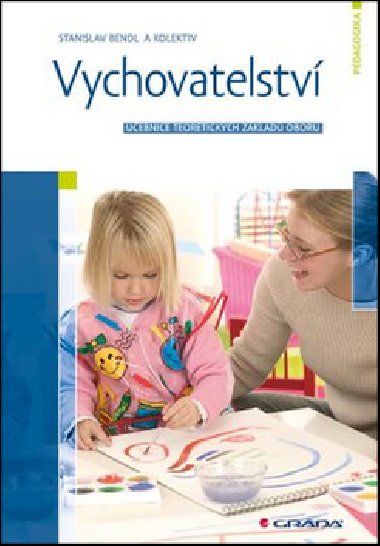 Vychovatelstv - Uebnice teoretickch zklad oboru - Stanislav Bendl
