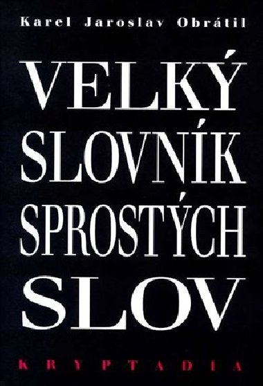 Velký slovník sprostých slov - K. J. Obrátil