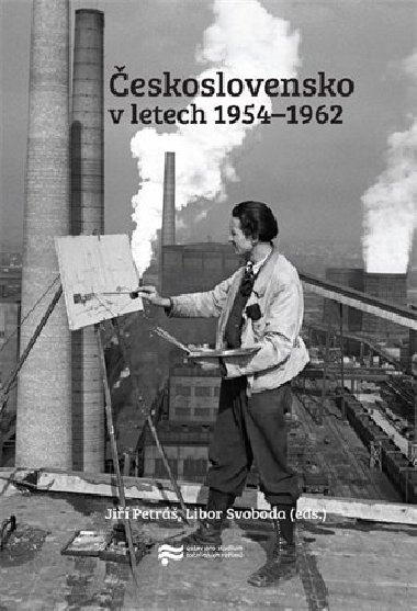 eskoslovensko v letech 1954-1962 - Ji Petr,Libor Svoboda