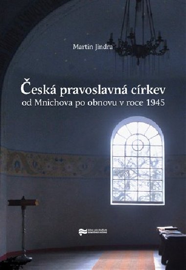 esk pravoslavn crkev od Mnichova po obnovu v roce 1945 - Martin Jindra
