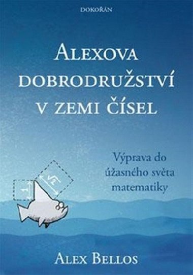 Alexova dobrodrustv v zemi sel - Alex Bellos