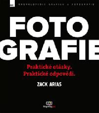 Fotografie - Praktick otzky, praktick odpovdi - Zack Arias